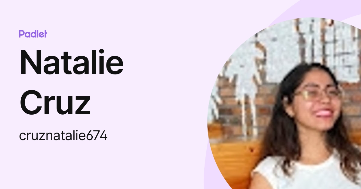 Natalie Cruz (cruznatalie674) profile Padlet