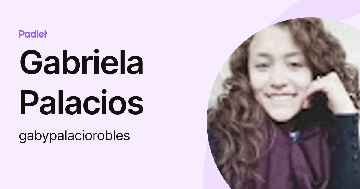 Gabriela Palacios (gabypalaciorobles) profile | Padlet