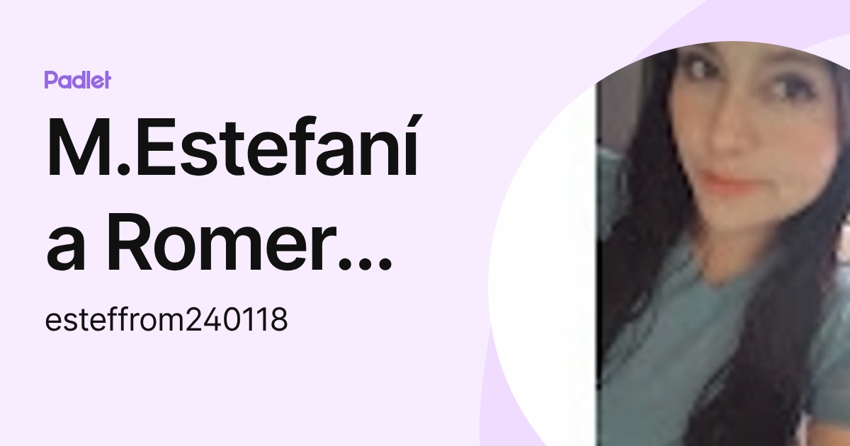 M.Estefanía Romero Peña (esteffrom240118) profile | Padlet