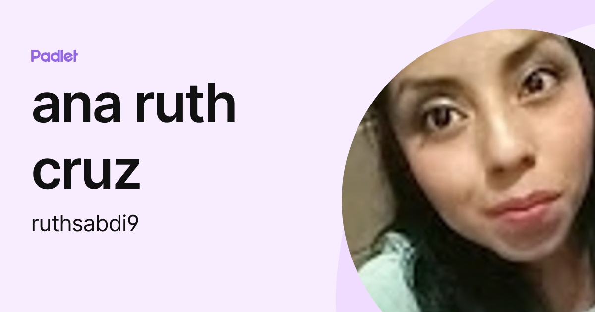 ana ruth cruz (ruthsabdi9) profile | Padlet