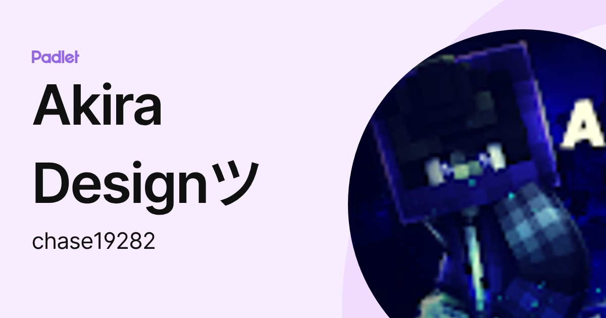 Akira Designツ (chase19282) profile | Padlet