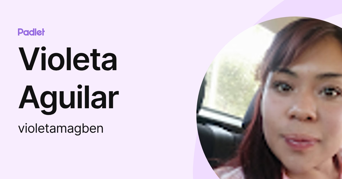 Violeta Aguilar (violetamagben) profile | Padlet