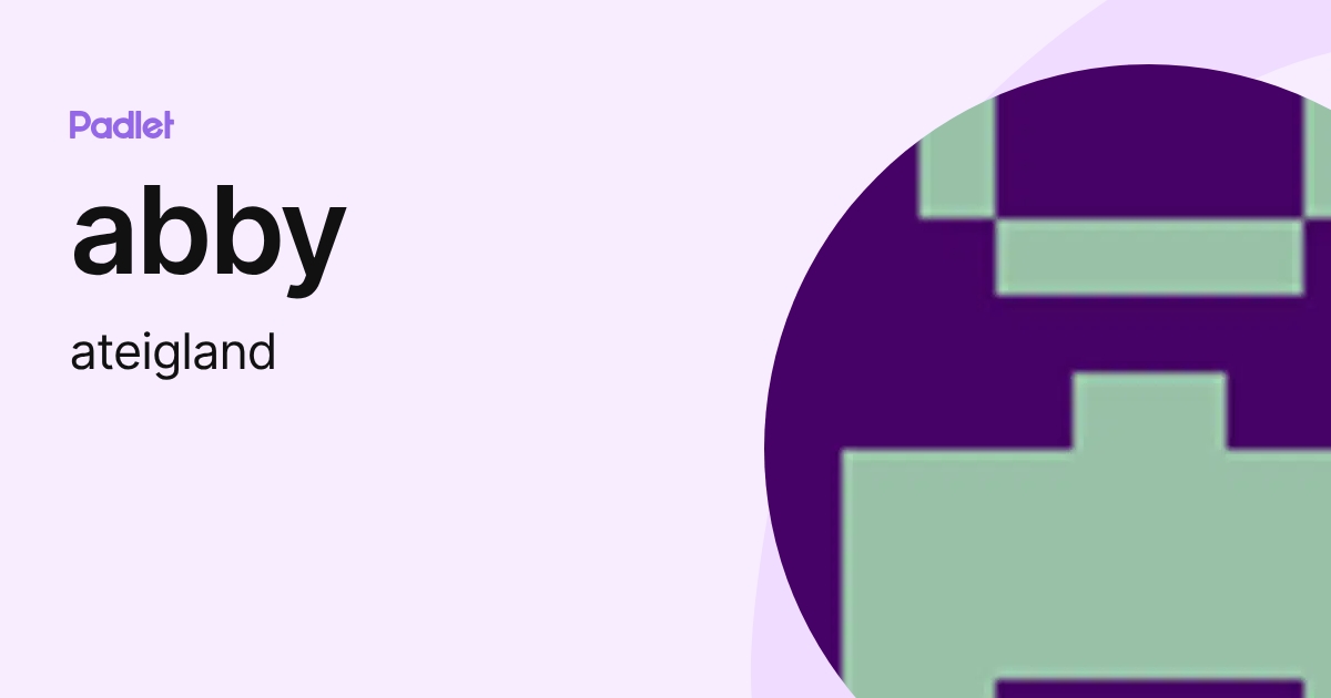 abby (ateigland) profile | Padlet