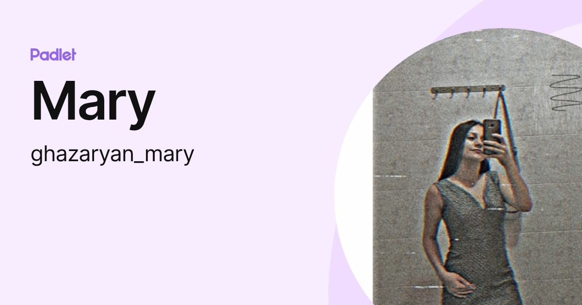 Mary (ghazaryan_mary) profile | Padlet