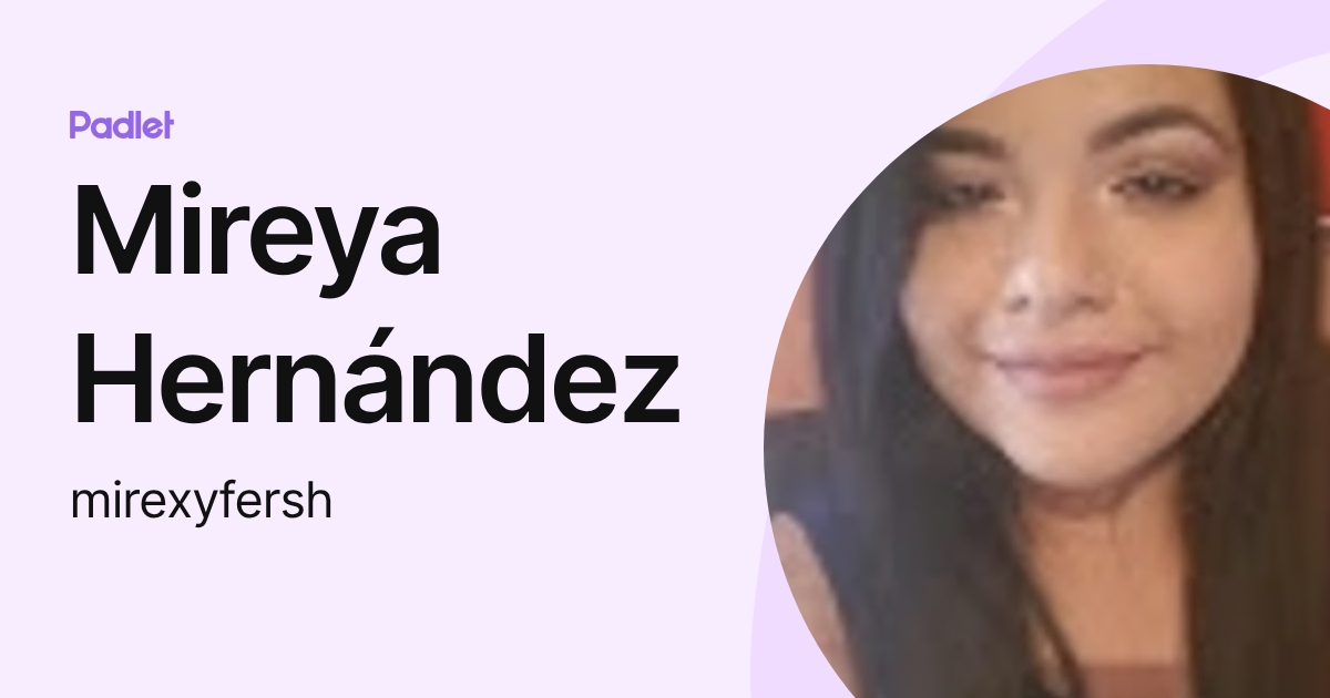 Mireya Hernández (mirexyfersh) profile | Padlet