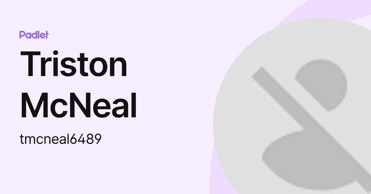 Triston McNeal (tmcneal6489) profile | Padlet