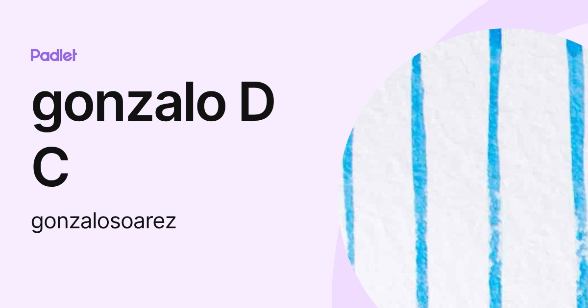 gonzalo D C (gonzalosoarez) profile | Padlet