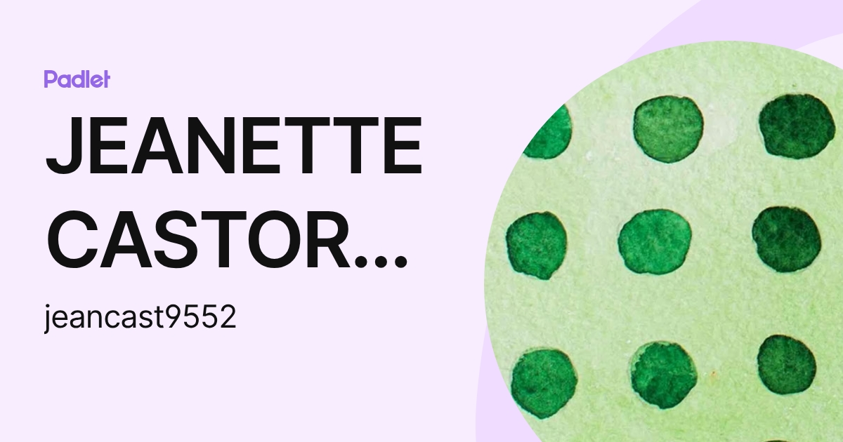 JEANETTE CASTORENA (jeancast9552) profile | Padlet