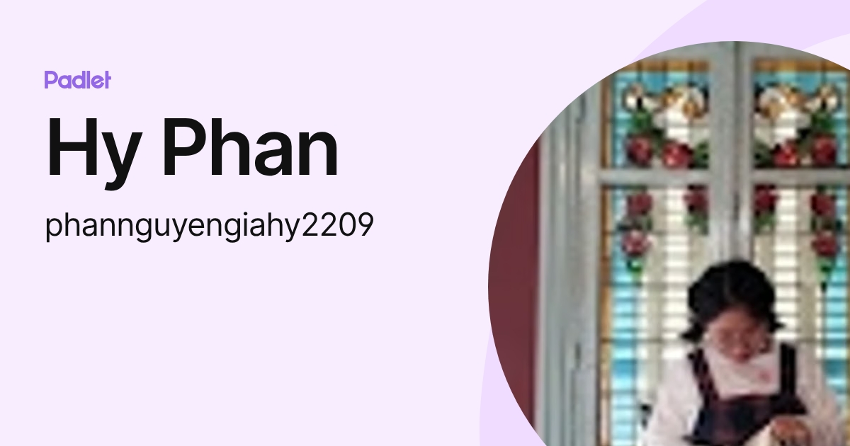 Hy Phan (phannguyengiahy2209) profile | Padlet