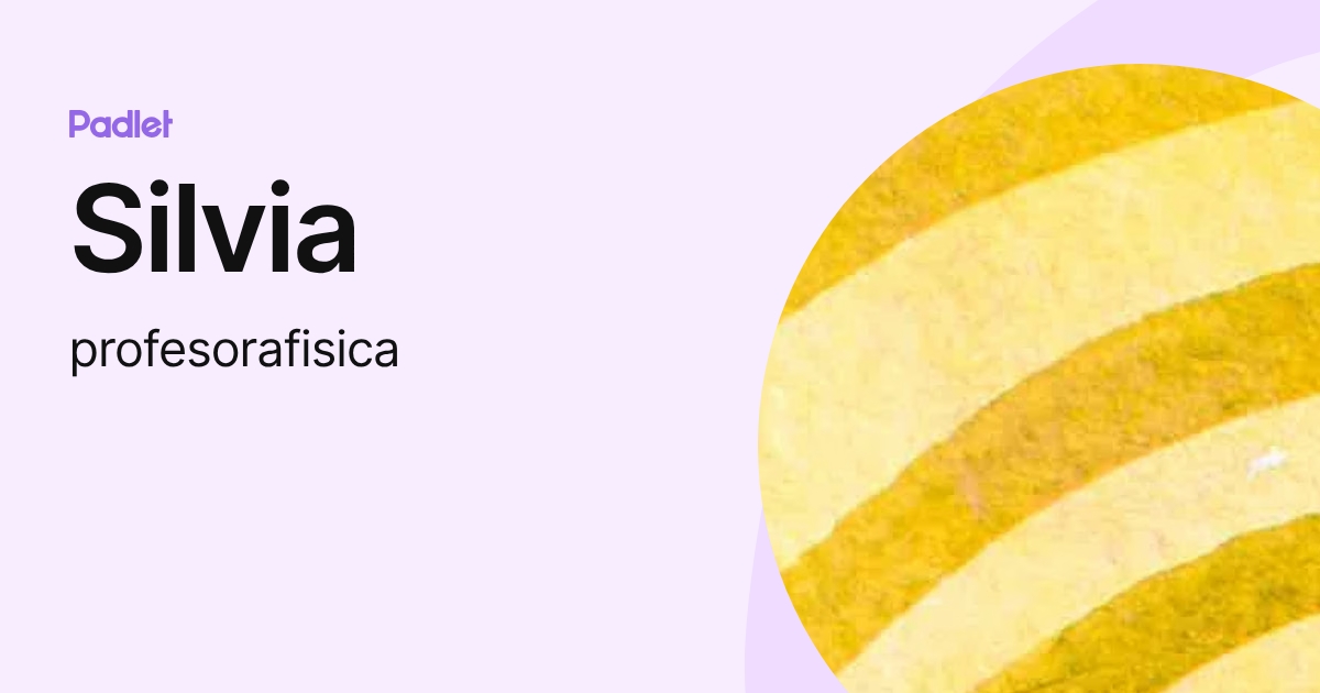Silvia (profesorafisica) profile | Padlet