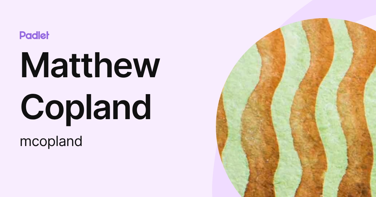 Matthew Copland (mcopland) profile | Padlet