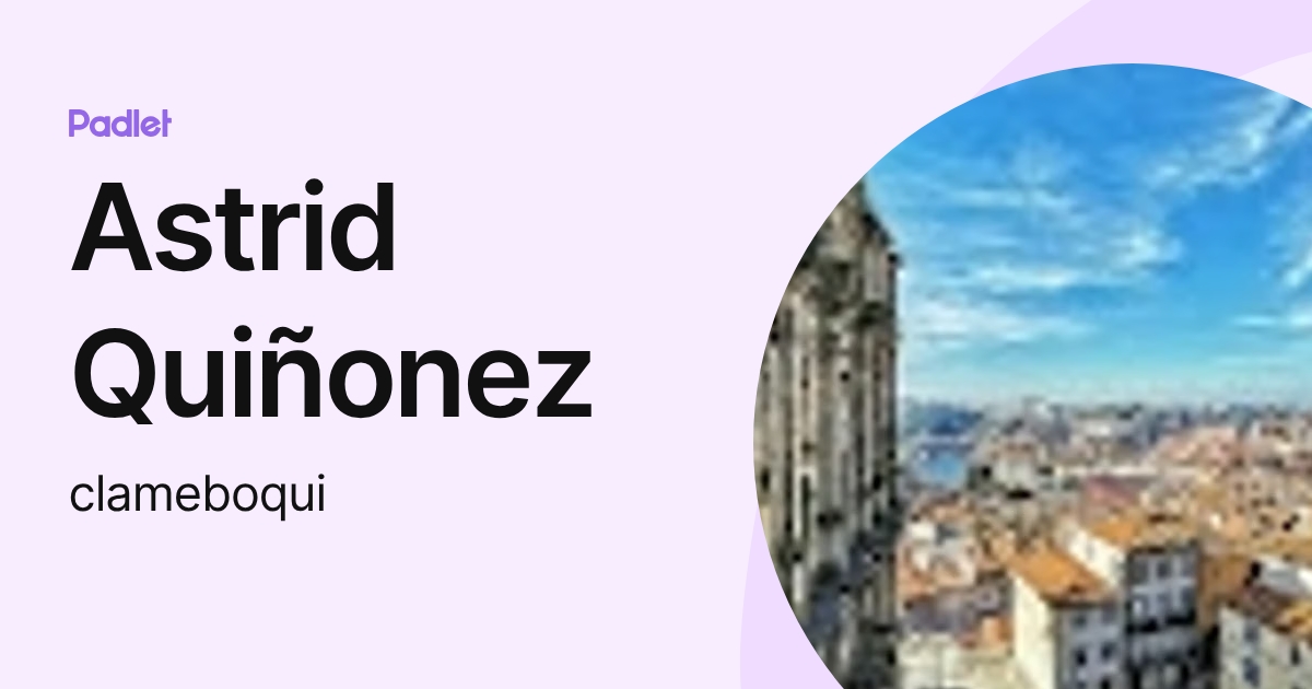 Astrid Quiñonez (clameboqui) profile | Padlet