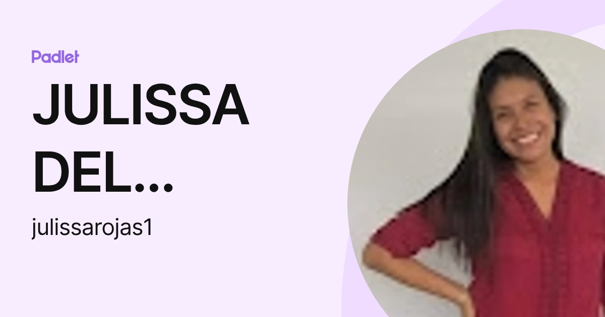 JULISSA DEL ROSARIO ROJAS RENGIFO (julissarojas1) profile | Padlet