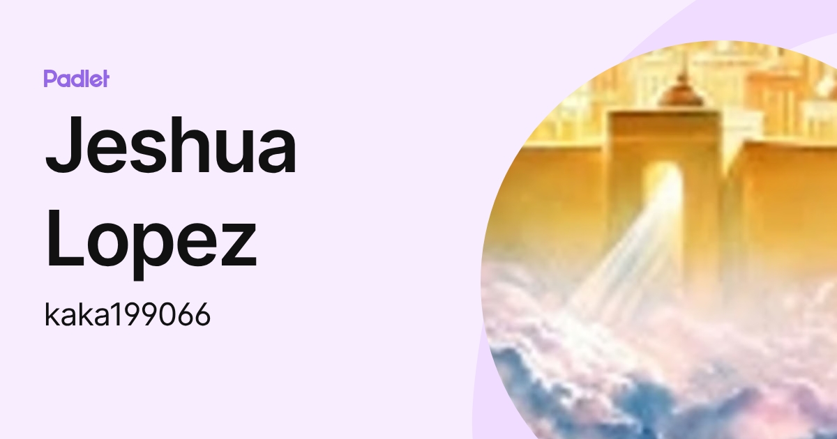 Jeshua Lopez (kaka199066) profile | Padlet