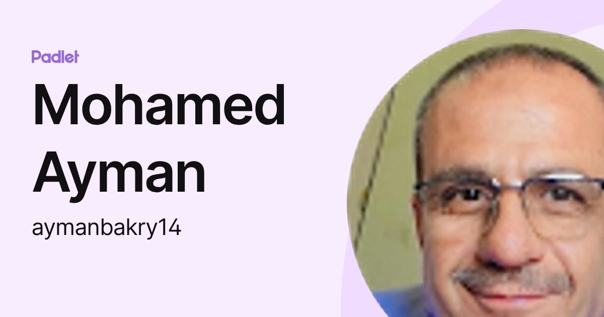 Mohamed Ayman (aymanbakry14) profile | Padlet