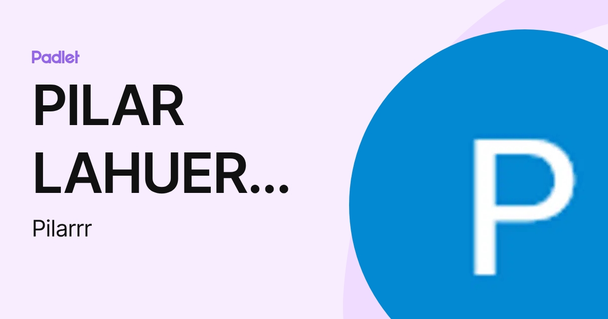 PILAR LAHUERTA RUBIO (Pilarrr) profile | Padlet