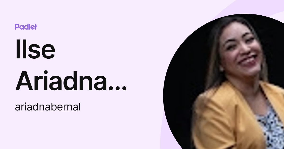 Ilse Ariadna Bernal Mar (ariadnabernal) profile | Padlet