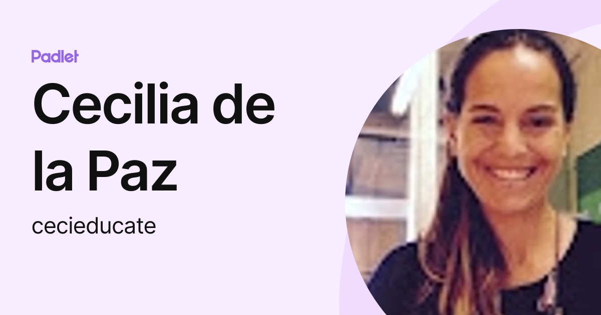 Cecilia de la Paz (cecieducate) profile Padlet
