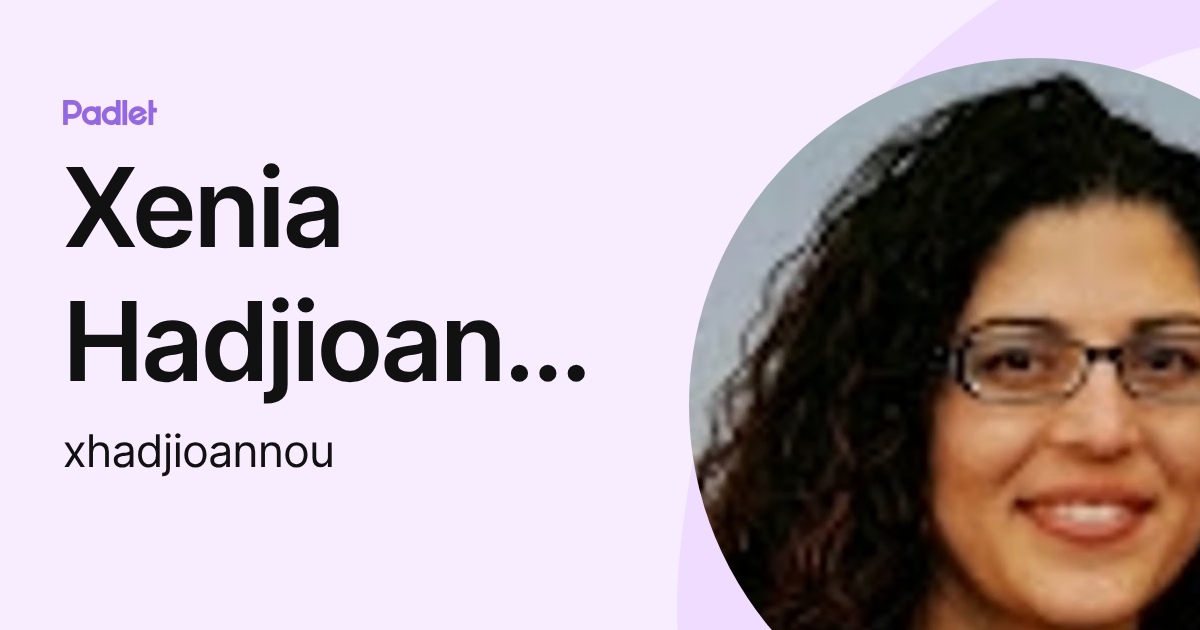 Xenia Hadjioannou (xhadjioannou) profile | Padlet