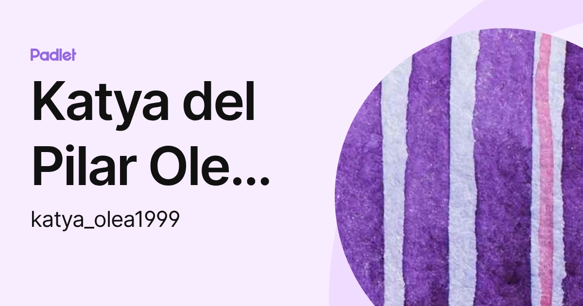 Katya del Pilar Olea Carrillo (katya_olea1999) profile | Padlet