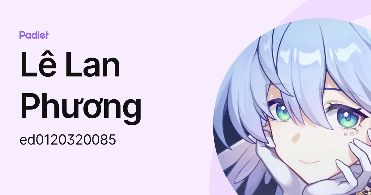 Lê Lan Phương (ed0120320085) profile | Padlet
