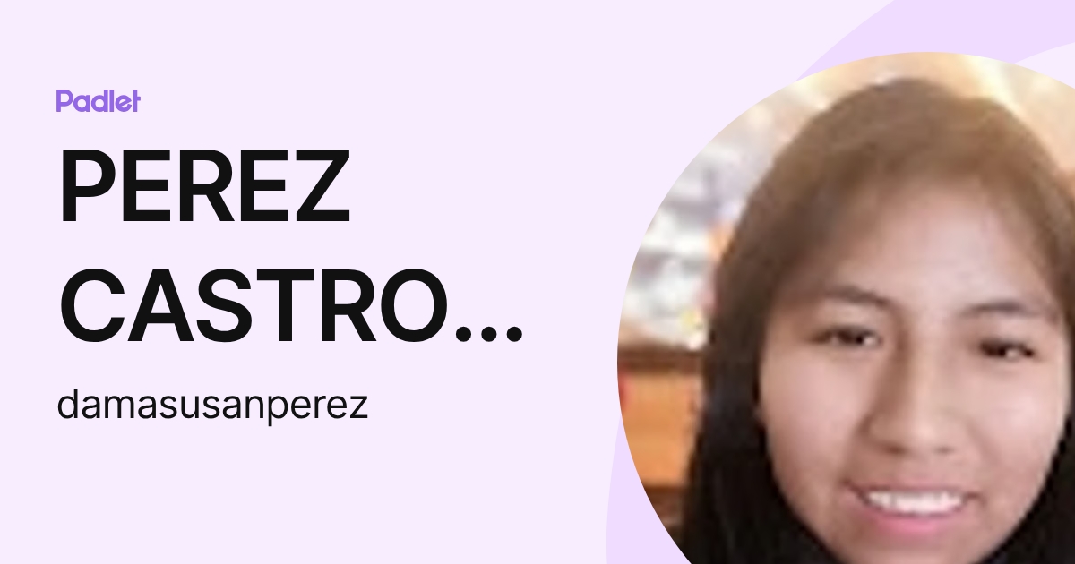 PEREZ CASTRO DAMARIS (damasusanperez) profile | Padlet