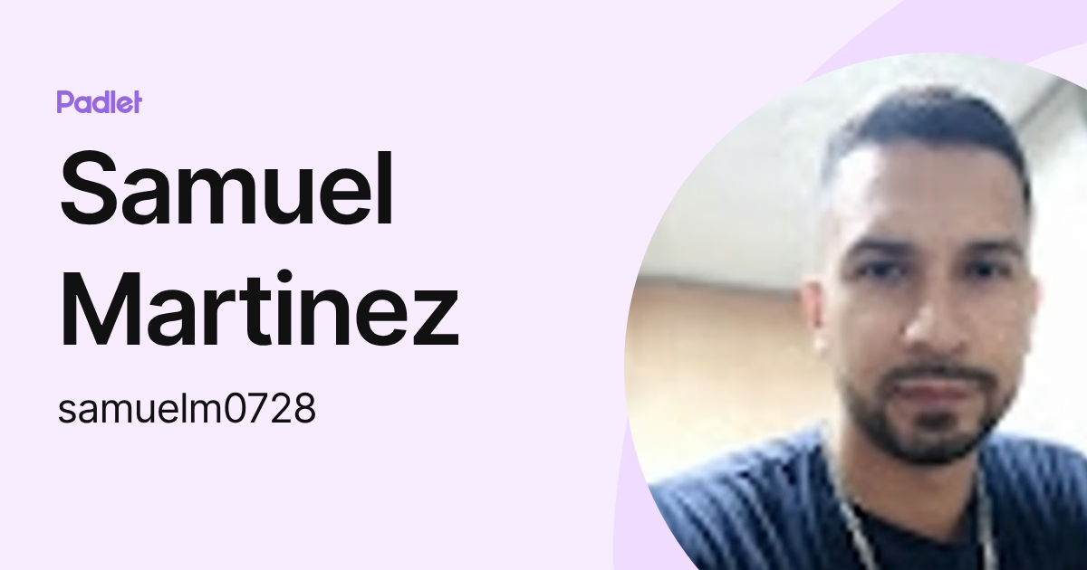 Samuel Martinez (samuelm0728) profile | Padlet