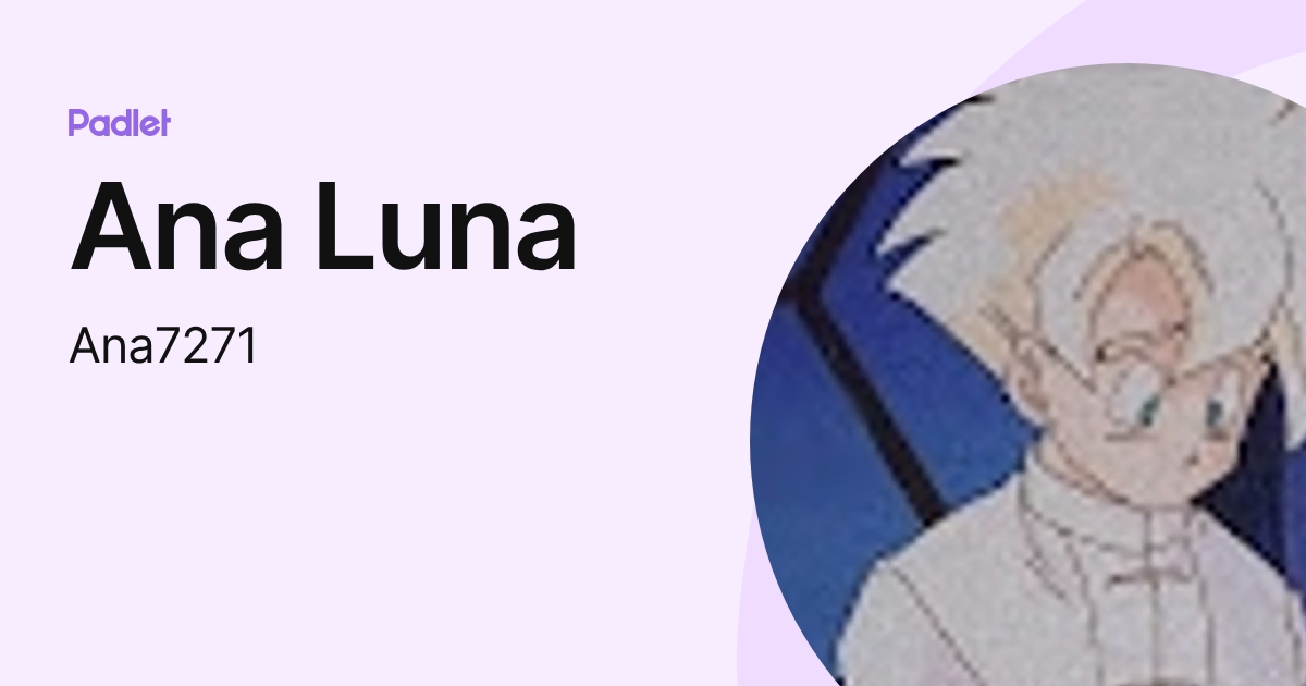 Ana Luna (Ana7271) profile | Padlet