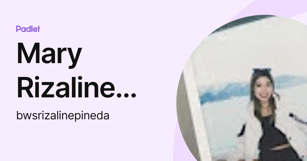 Mary Rizaline Pineda (bwsrizalinepineda) profile | Padlet