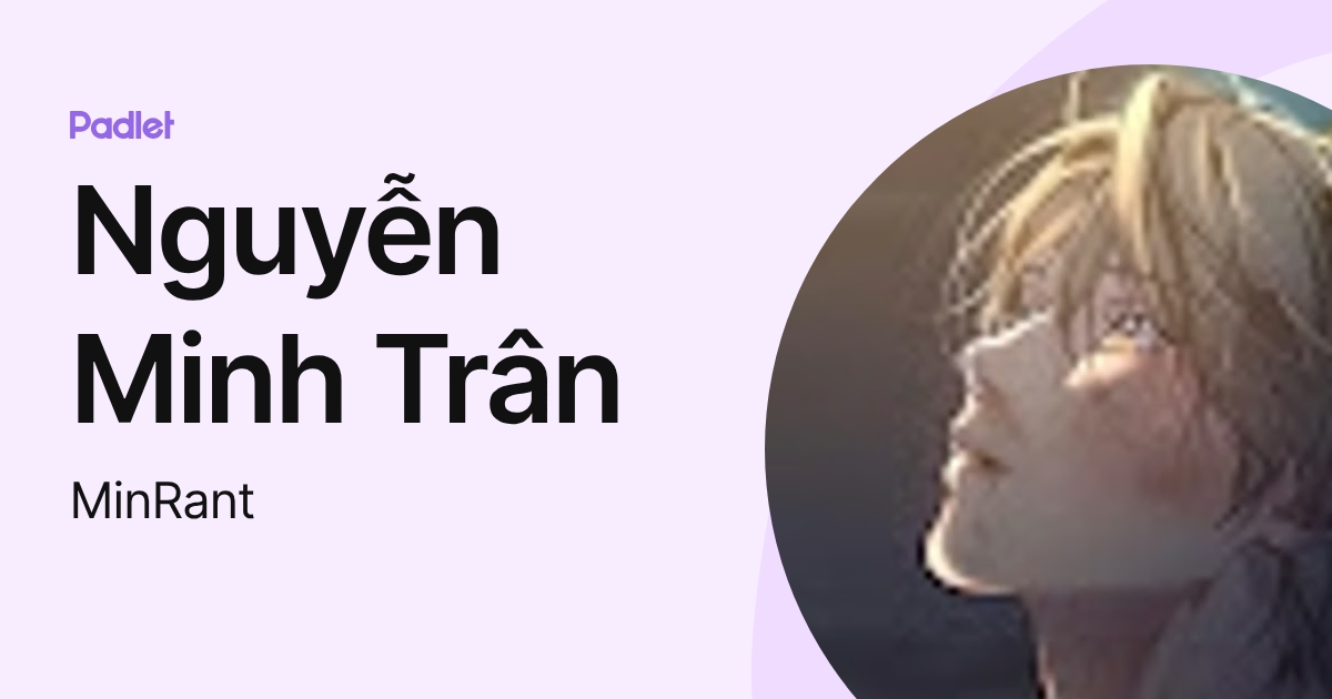 Nguyễn Minh Trân (MinRant) profile | Padlet