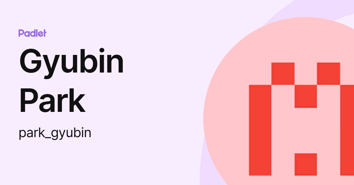 Gyubin Park (park_gyubin) profile | Padlet