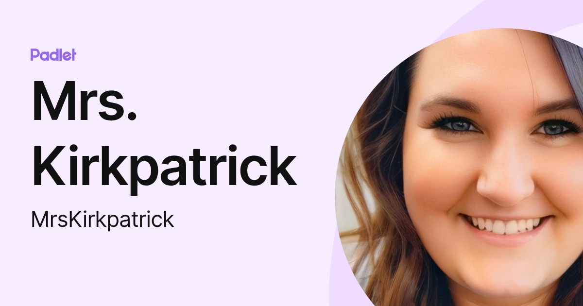 Mrs. Kirkpatrick (MrsKirkpatrick) profile | Padlet