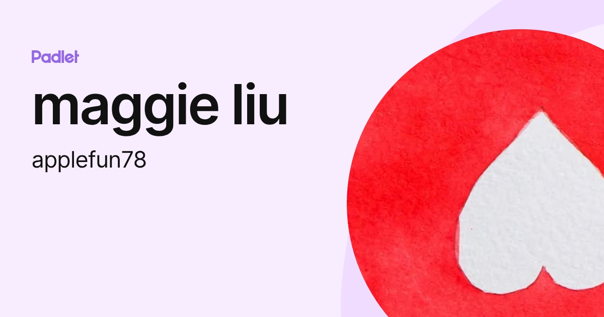maggie liu (applefun78) profile | Padlet