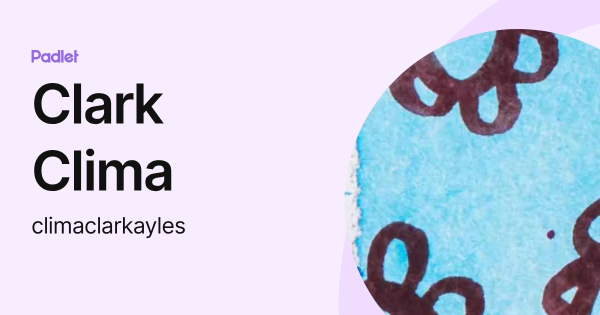 Clark Clima (climaclarkayles) profile | Padlet