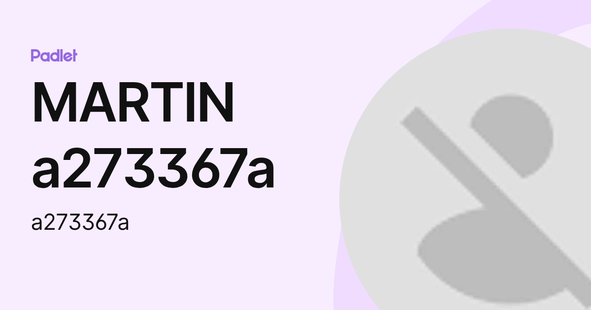 MARTIN a273367a (a273367a) profile | Padlet