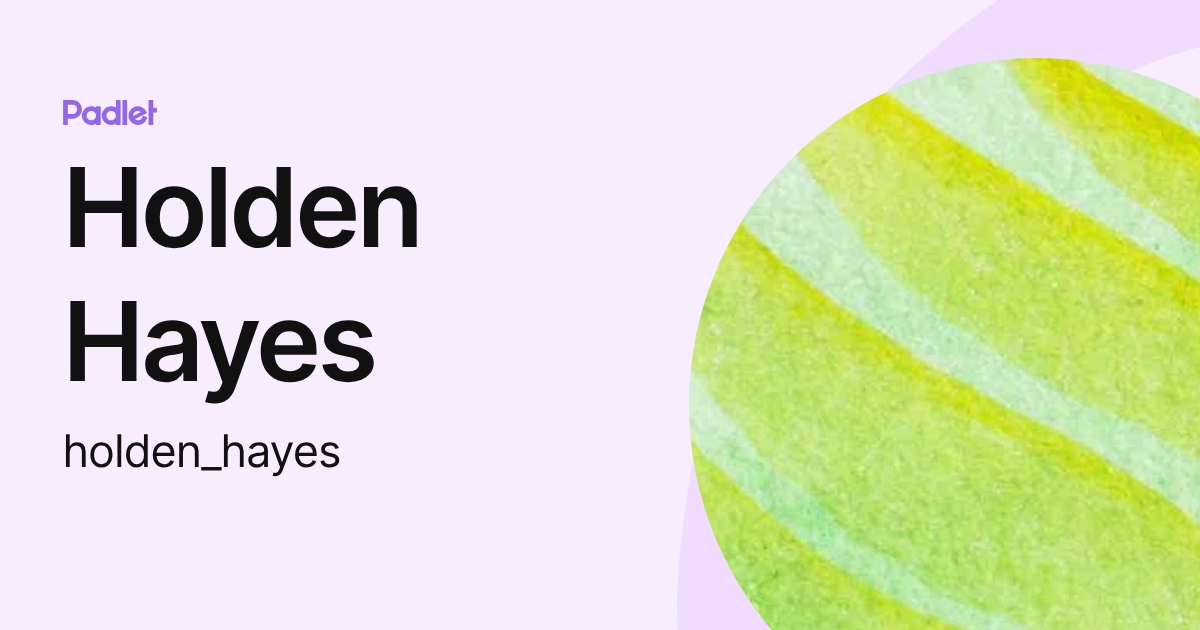 Holden Hayes (holden_hayes) profile | Padlet