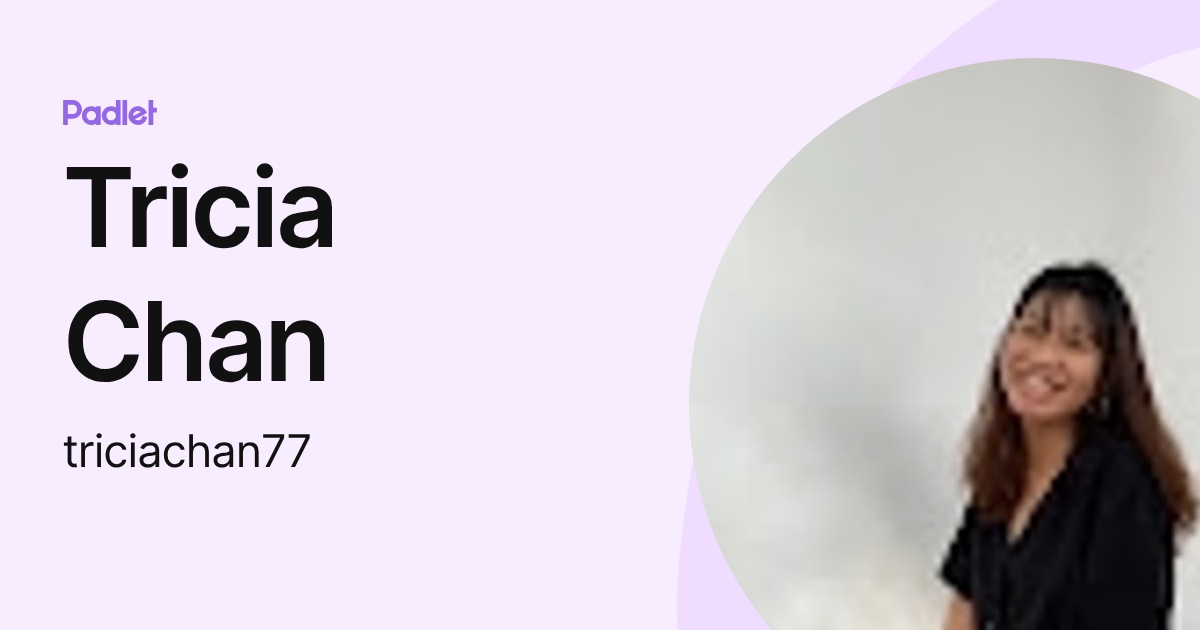 Tricia Chan (triciachan77) profile | Padlet