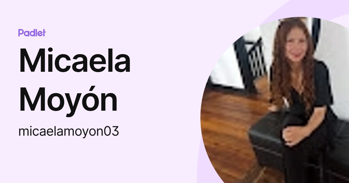 Micaela Moyón (micaelamoyon03) profile | Padlet