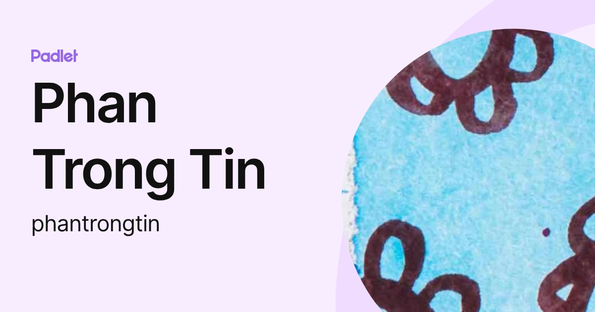 Phan Trong Tin (phantrongtin) profile | Padlet