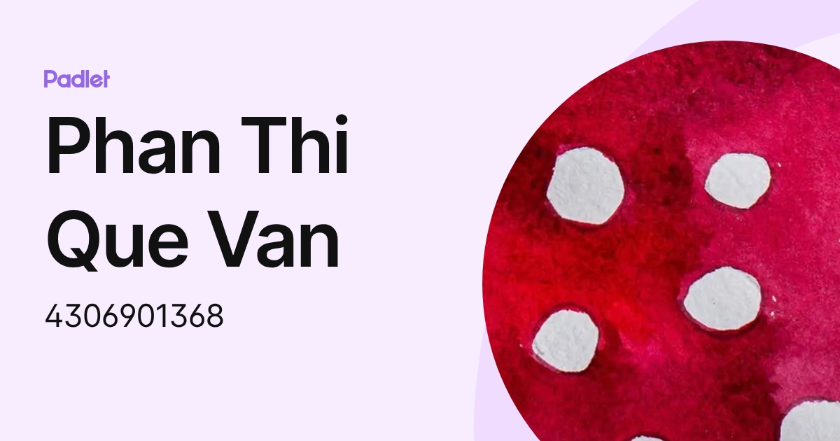 Phan Thi Que Van (4306901368) profile | Padlet