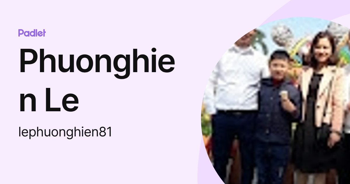 Phuonghien Le (lephuonghien81) profile | Padlet