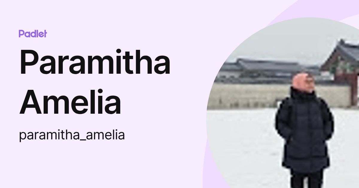 Paramitha Amelia (paramitha_amelia) profile | Padlet