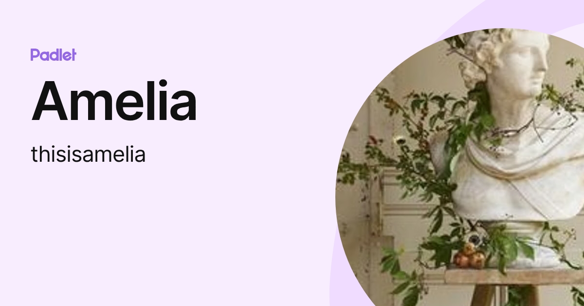 Amelia (thisisamelia) profile | Padlet