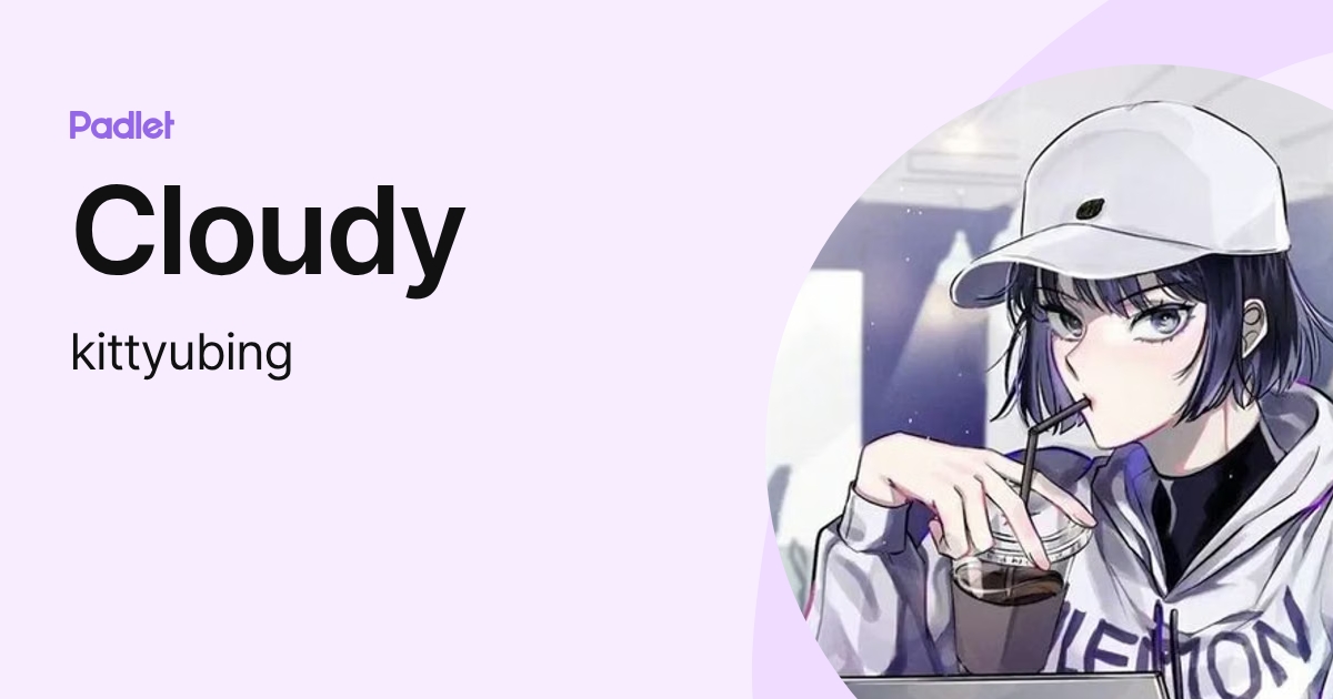 Cloudy (kittyubing) profile | Padlet