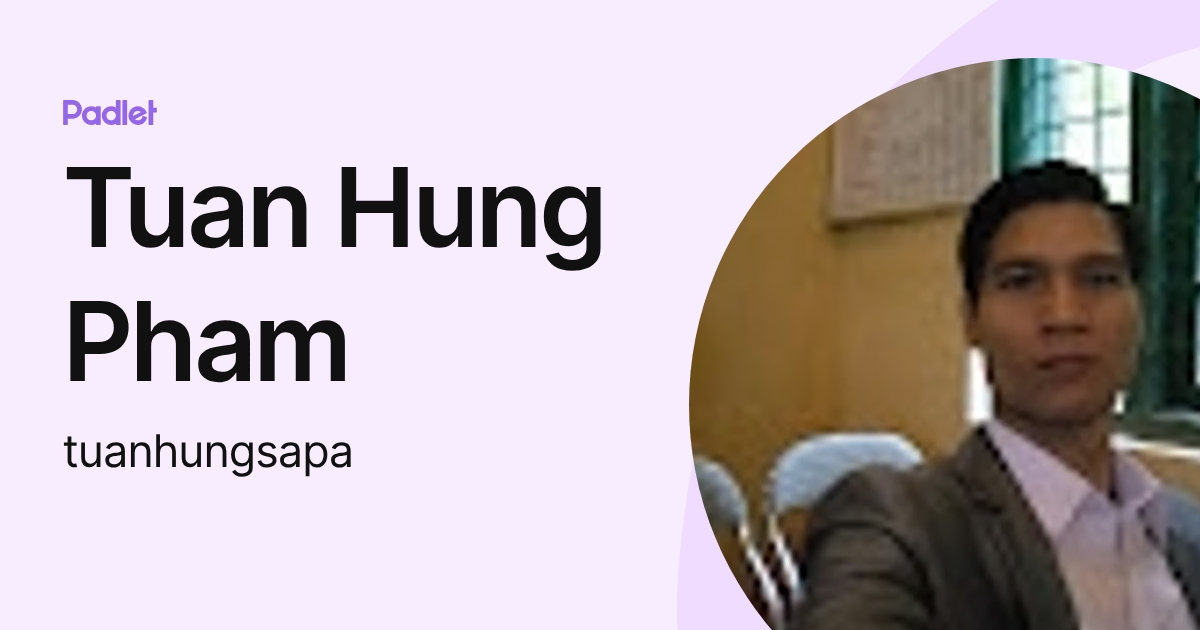 Tuan Hung Pham (tuanhungsapa) profile | Padlet