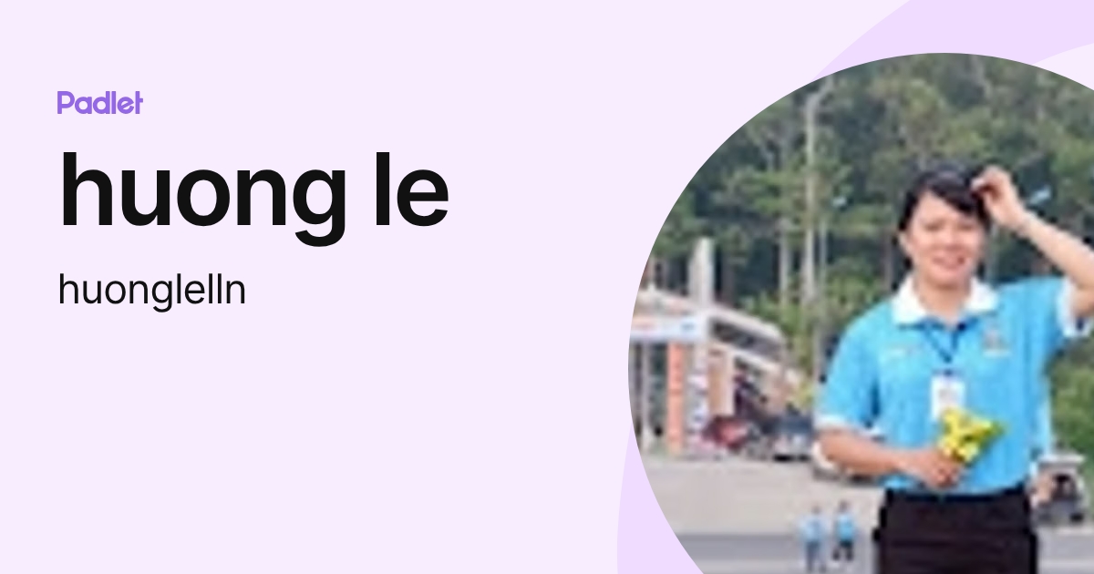 huong le (huonglelln) profile | Padlet