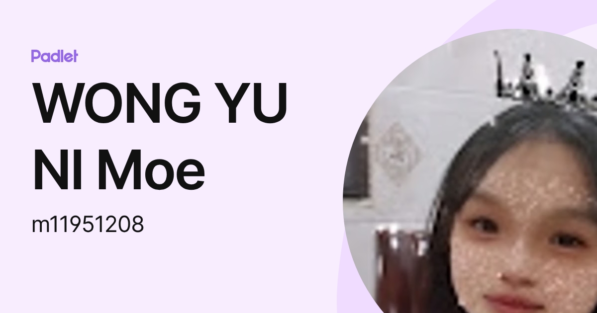 WONG YU NI Moe (m11951208) profile | Padlet