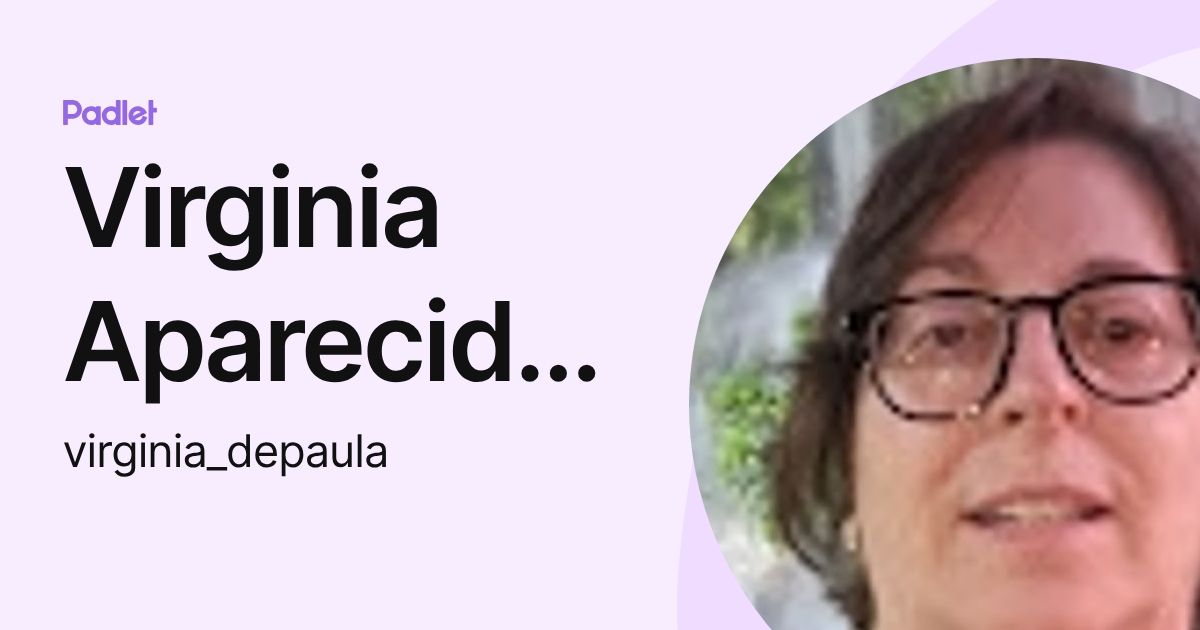 virginia aparecida de paula (virginia_depaula) profile | Padlet