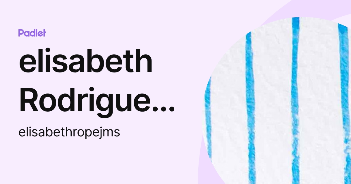 elisabeth Rodriguez perez (Liiz) (elisabethropejms) profile | Padlet