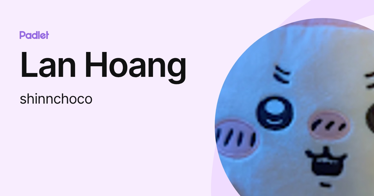 Lan Hoang (shinnchoco) profile | Padlet